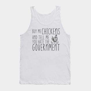 Buy Me Chickens and tell me you hate the government Tank Top